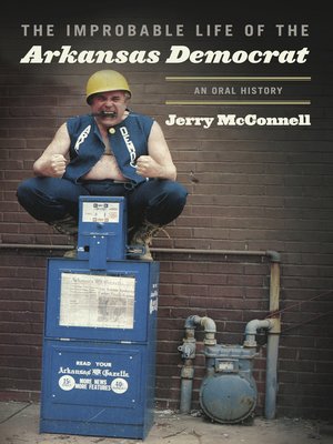cover image of The Improbable Life of the Arkansas Democrat